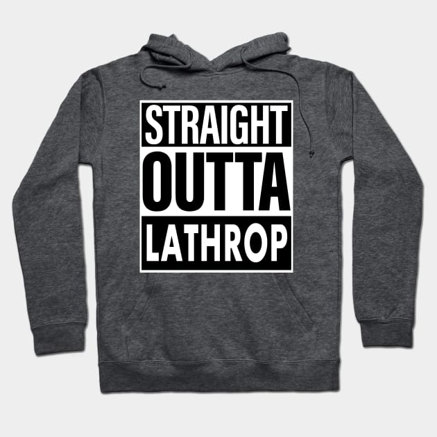 Lathrop Name Straight Outta Lathrop Hoodie by ThanhNga